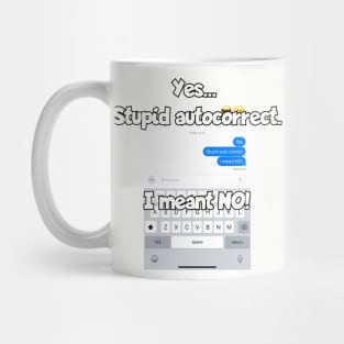 Stupid autocorrect. I meant NO! Mug